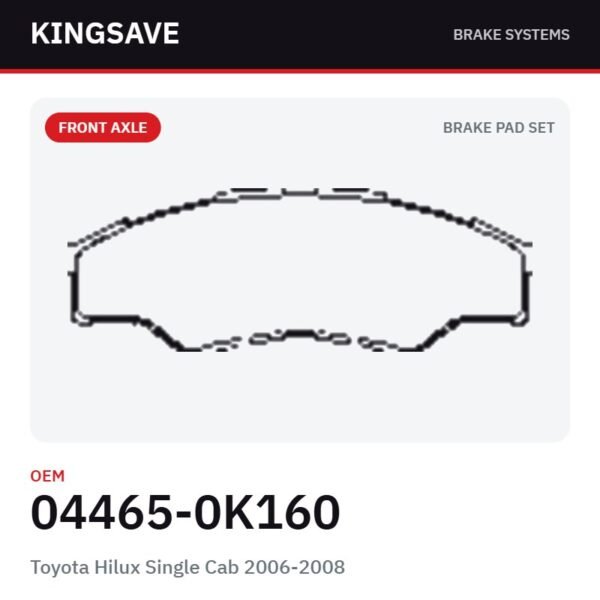 Front Brake Pad Set for Toyota Hilux Single Cab 2006-2008 – OEM 04465-0K160 – KingSave