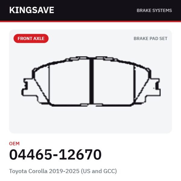 Front Brake Pad Set for Toyota Corolla 2019-2025 (US and GCC) – OEM 04465-12670 – KingSave
