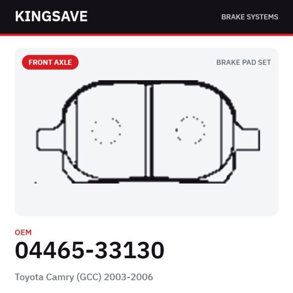 Front Brake Pad Set for Toyota Camry (GCC) 2003-2006 – OEM 04465-33130 – KingSave Front Brake Pad Set for Toyota Camry (GCC) 2003-2006 – OEM 04465-33130 – KingSave