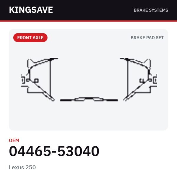 Front Brake Pad Set for Lexus 250 – OEM 04465-53040 – KingSave Front Brake Pad Set for Lexus 250 – OEM 04465-53040 – KingSave