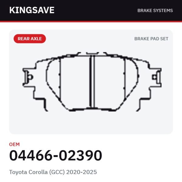 Rear Brake Pad Set for Toyota Corolla (GCC) 2020-2025 – OEM 04466-02390 – KingSave