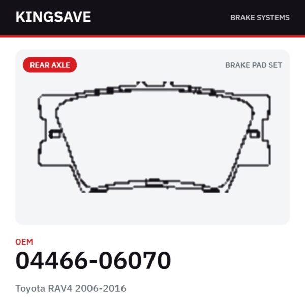 Rear Brake Pad Set for Toyota RAV4 2006-2016 & Toyota Camry (GCC) 2011-2015 – OEM 04466-06070 – KingSave