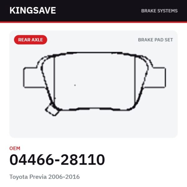 Rear Brake Pad Set for Toyota Previa 2006-2016 & Toyota Avanza 2003-2006 – OEM 04466-28110 – KingSave