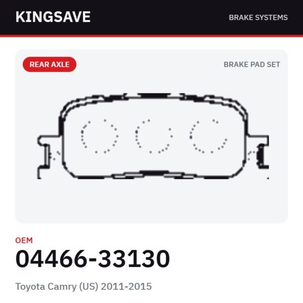 Rear Brake Pad Set for Toyota Camry (US) 2011-2015 – OEM 04466-33130 – KingSave