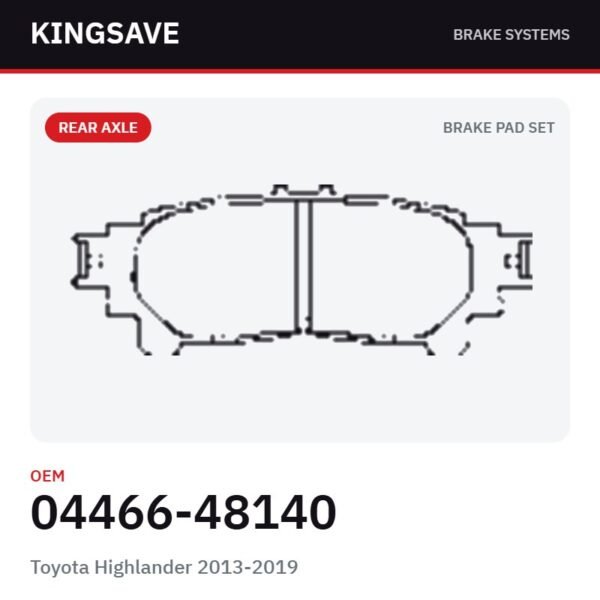 Rear Brake Pad Set for Toyota Highlander 2013-2019 & Toyota Prius 2013-2019 – OEM 04466-48140 – KingSave