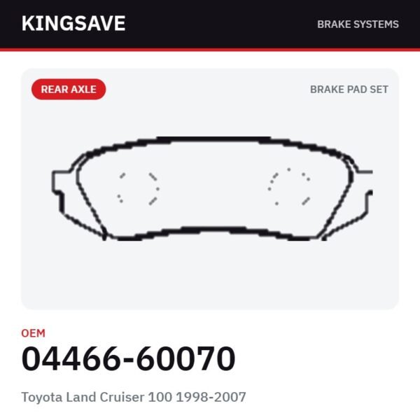 Rear Brake Pad Set for Toyota Land Cruiser 100 1998-2007 – OEM 04466-60070 – KingSave