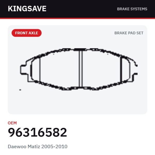 Front Brake Pad Set for Daewoo Matiz 2005-2010 – OEM 96316582 – KingSave Front Brake Pad Set for Daewoo Matiz 2005-2010 – OEM 96316582 – KingSave